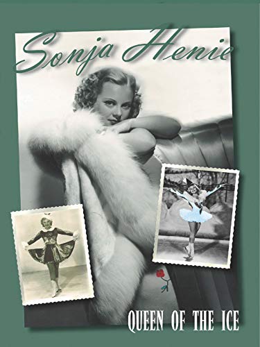 Sonja Henie: Queen of the Ice