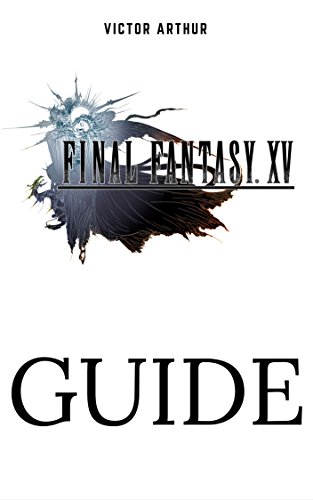 Final Fantasy XV Guide: Walkthrough, Side Quests, Bounty Hunts, Food