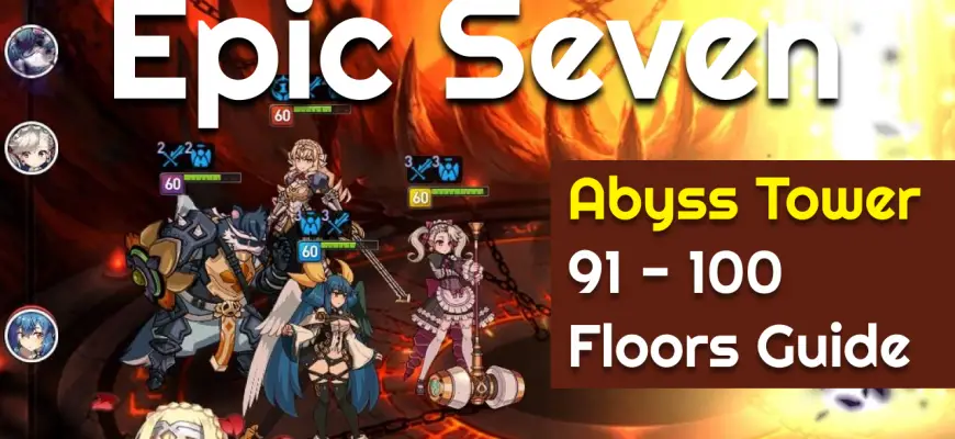 Epic Seven — Abyss Tower 91 - 100 Floors Guide